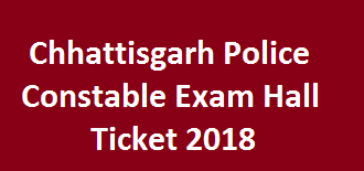 Chhattisgarh Police Constable Exam Hall Ticket 2018