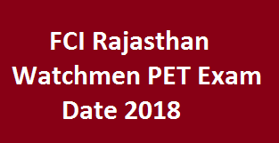 FCI Rajasthan Watchmen PET Exam Date 2018