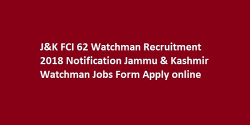 J&K FCI 62 Watchman Recruitment 2018 Notification Jammu & Kashmir Watchman Jobs Form Apply online