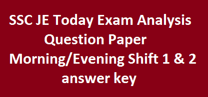 SSC JE Today Exam Analysis Question Paper Morning/Evening Shift 1 & 2 answer key