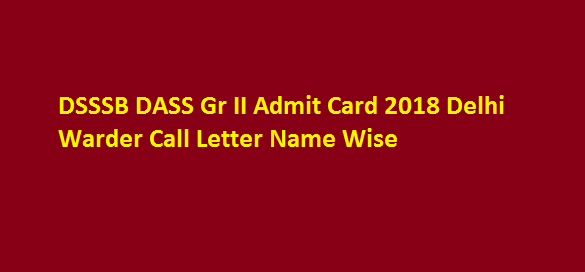 DSSSB DASS Gr II Admit Card 2018 Download Delhi Warder Call Letter Name Wise