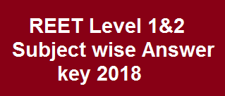 REET Level 1&2 Subject wise Answer key 2018