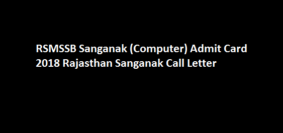 RSMSSB Sanganak (Computer) Admit Card 2018 Rajasthan Sanganak Call Letter Name Wise for 400 Posts