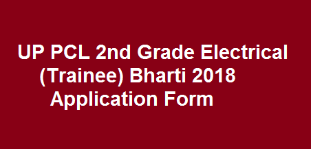 UP PCL 2nd Grade Electrical (Trainee) Bharti 2019 Application Form