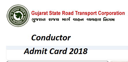 GSRTC Conductor Admit Card 2018 Download GSRTC Driver Call Letter/Exam Date