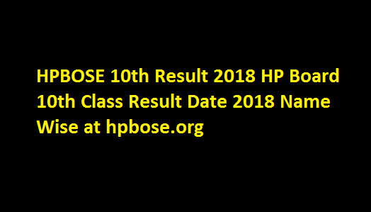 HPBOSE 10th Result 2018 HP Board 10th Class Result Date 2018 Name Wise at hpbose.org