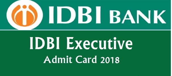 IDBI Bank Executive Admit card 2019 यहाँ देंखे IDBI Executive Hall Ticket