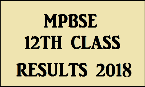 MP Board 10th, 12th Result 2018 MPBSE Class XII Arts, Science, Commerce Result