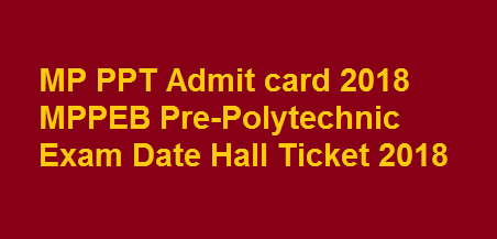 MP PPT Admit card 2019 Exam Date MPPEB Pre-Polytechnic Hall Ticket