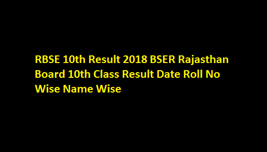 RBSE 10th Result 2018 BSER Rajasthan Board 10th Class Result Date Roll No Wise Name Wise