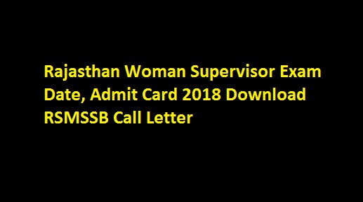 Rajasthan Woman Supervisor Exam Date, Admit Card 2018 Download RSMSSB Call Letter