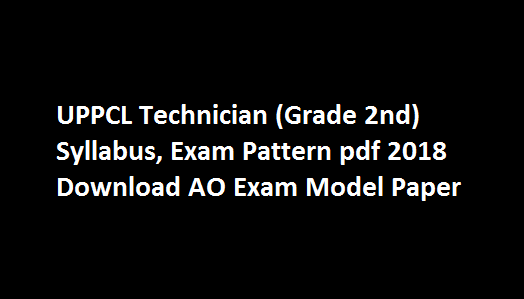 UPPCL Technician (Grade 2nd) Syllabus, Exam Pattern pdf 2018 Download AO Exam Model Paper