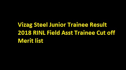 Vizag Steel Junior Trainee Result 2018 RINL Field Asst Trainee Cut off Merit list