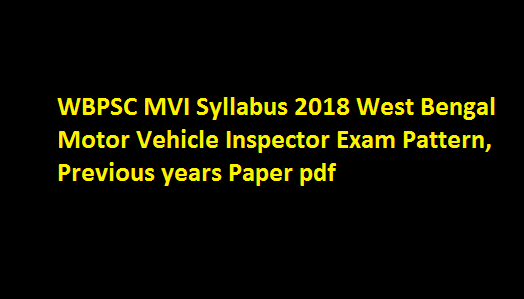 WBPSC MVI Syllabus 2018 West Bengal Motor Vehicle Inspector Exam Pattern, Previous years Paper pdf