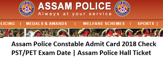 Assam Police Constable Admit Card 2018 Check PST/PET Exam Date | Assam Police Hall Ticket