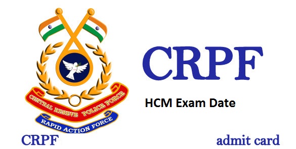 CRPF HCM Admit Card 2018 Download Head Constable Ministerial Call Letter, RME Exam Date