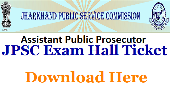 JPSC APP Admit Card 2018 Jharkhand PSC Assistant Public Prosecutor Hall Ticket (Pre, Mains Exam Date)