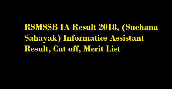 RSMSSB IA Result 2018, (Suchana Sahayak) Informatics Assistant Result, Cut off, Merit List