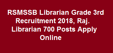 RSMSSB Librarian Grade 3rd Recruitment 2018, Raj. Librarian 700 Posts Apply Online