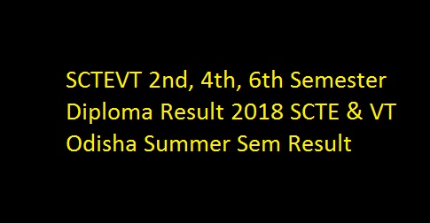 SCTEVT 2nd, 4th, 6th Semester Diploma Result 2018 SCTE & VT Odisha Summer Sem Result