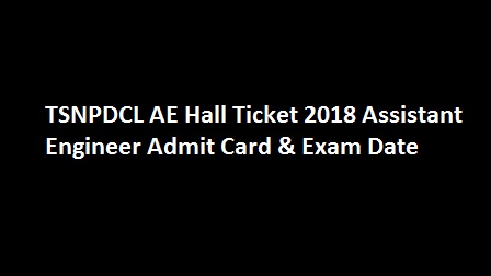 TSNPDCL AE Hall Ticket 2018 Download Telangana NPDCL Assistant Engineer Admit Card & Exam Date