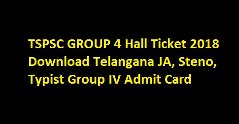 TSPSC GROUP 4 Hall Ticket 2018 Download Telangana JA, Steno, Typist Group IV Admit Card