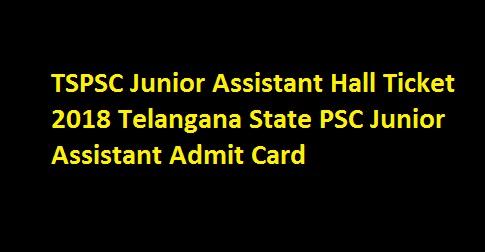 TSPSC Junior Assistant Hall Ticket 2018 Telangana State PSC Junior Assistant Admit Card