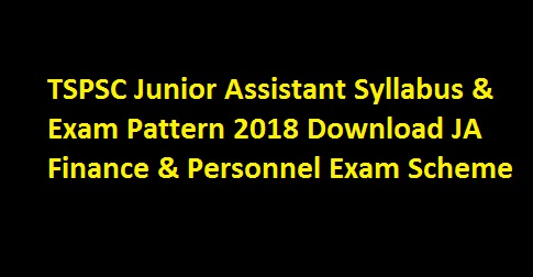 TSPSC Junior Assistant Syllabus & Exam Pattern 2018 Download JA Finance & Personnel Exam Scheme