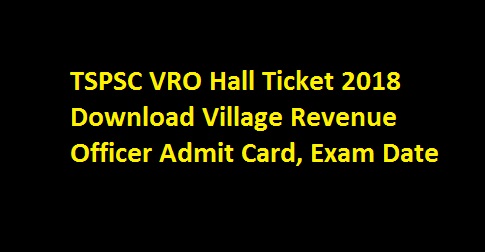 TSPSC VRO Hall Ticket 2018 Download Village Revenue Officer Admit Card, Exam Date