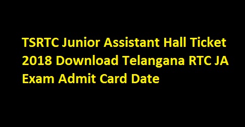 TSRTC Junior Assistant Hall Ticket 2018 Download Telangana RTC JA Exam Admit Card Date