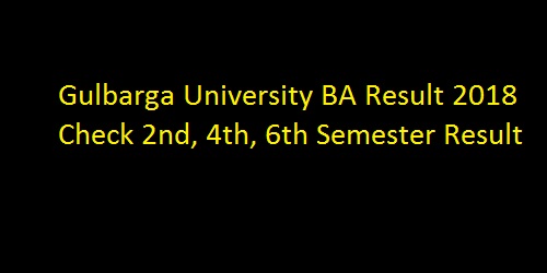 Gulbarga University BA Result 2018 Check 2nd, 4th, 6th Semester Result at gug.ac.in