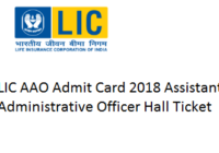 LIC AAO Admit Card 2018 Assistant Administrative Officer Hall Ticket