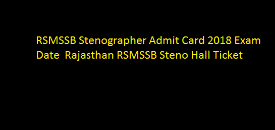 RSMSSB Stenographer Exam Date 2020 यहाँ देंखे Steno Admit Card Name Wise