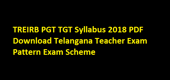 TREIRB PGT TGT Syllabus 2018 PDF Download Telangana Teacher Exam Pattern Exam Scheme