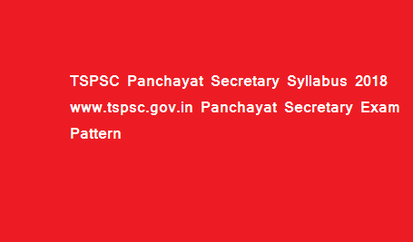 TSPSC Panchayat Secretary Syllabus 2018 www.tspsc.gov.in Panchayat Secretary Exam Pattern