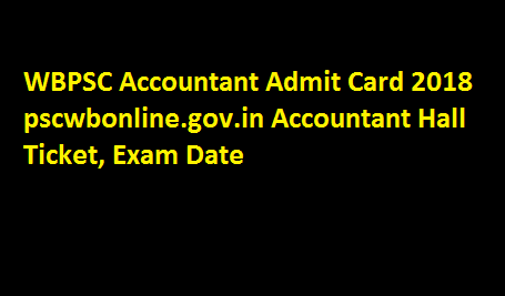 WBPSC Works Accountant Admit Card 2018 Exam Date এখানে দেখুন Accountant Hall Ticket