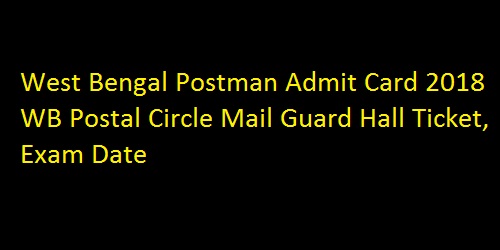 West Bengal Postman Admit Card 2018 WB Postal Circle Mail Guard Hall Ticket, Exam Date